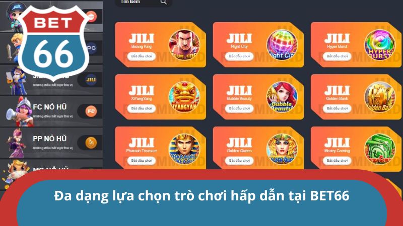 Đa dạng lựa chọn trò chơi hấp dẫn tại BET66
